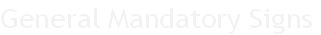 General Mandatory Signs
